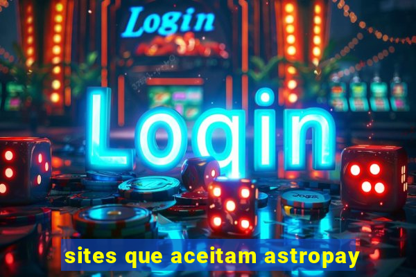 sites que aceitam astropay